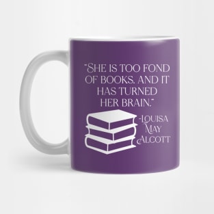 She is Too Fond of Books - Louisa May Alcott Quote Mug